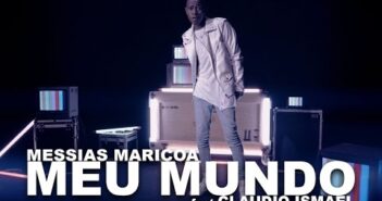 Messias Maricoa feat. Claudio Ismael  Meu Mundo (Official Video 4K UHD)